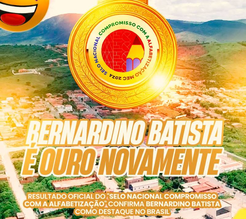Bernardino Batista conquista Selo Ouro de Alfabetização pelo segundo ano e reforça qualidade da educação