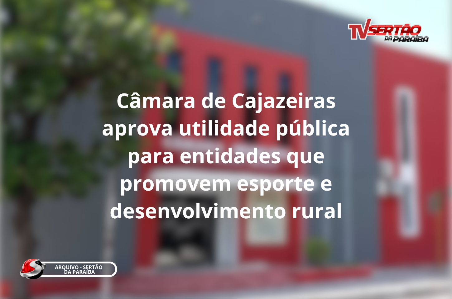 Câmara de Cajazeiras aprova utilidade pública para entidades que promovem esporte e desenvolvimento rural