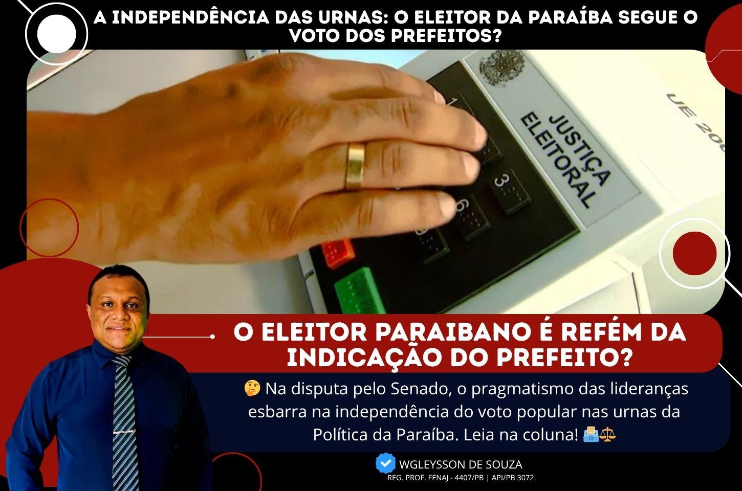 A independência das urnas: o eleitor da Paraíba segue o voto dos prefeitos?