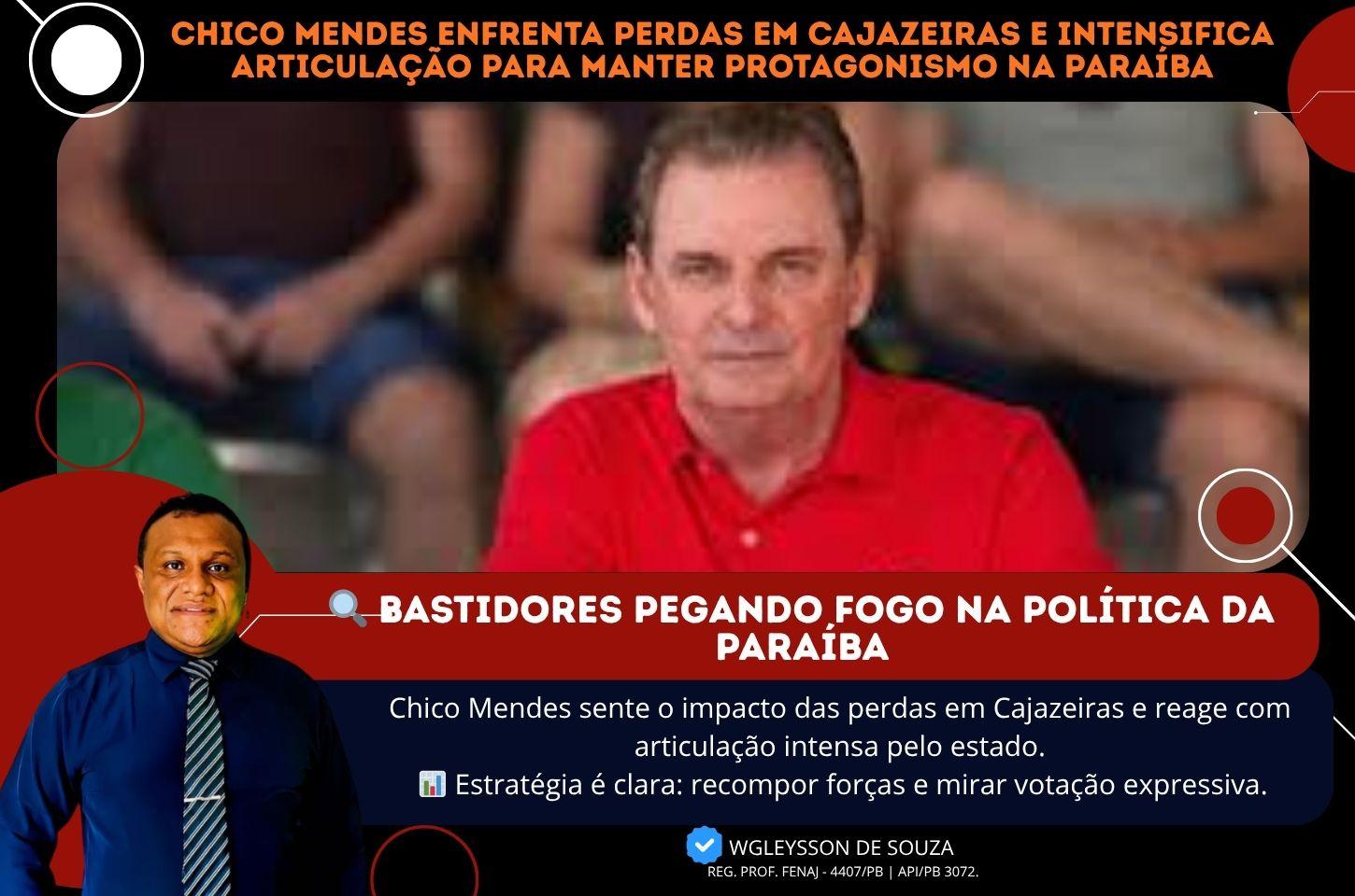 Chico Mendes enfrenta perdas em Cajazeiras e intensifica articulação para manter protagonismo na Paraíba