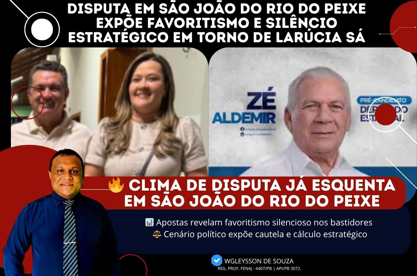 Disputa em São João do Rio do Peixe expõe favoritismo e silêncio estratégico em torno de Larúcia Sá