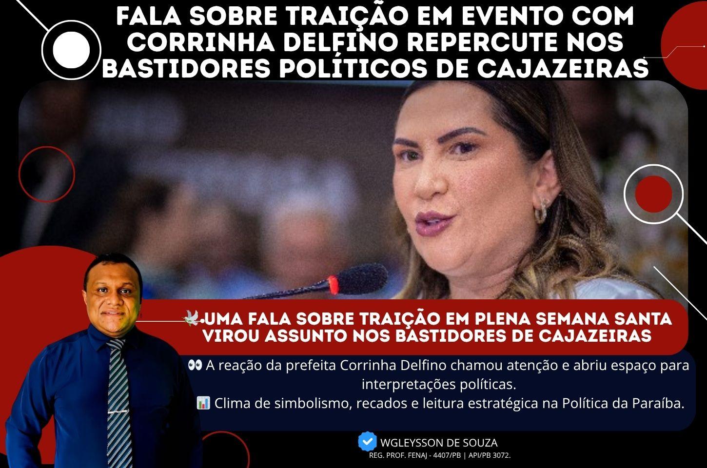 Fala sobre traição em evento com Corrinha Delfino repercute nos bastidores políticos de Cajazeiras