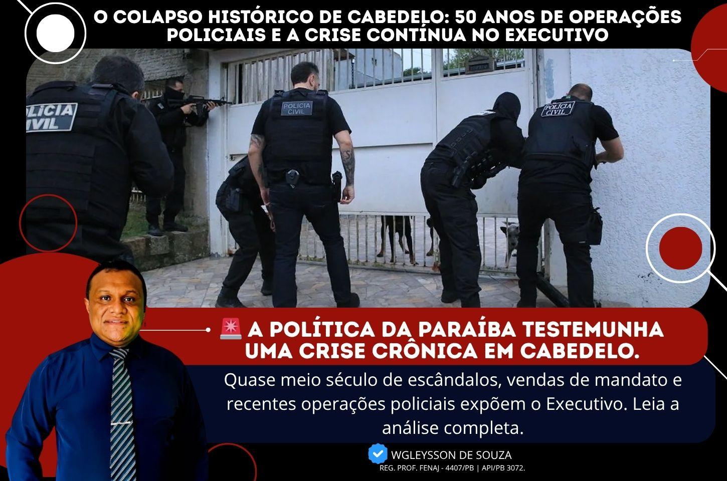 O Colapso Histórico de Cabedelo: 50 Anos de Operações Policiais e a Crise Contínua no Executivo