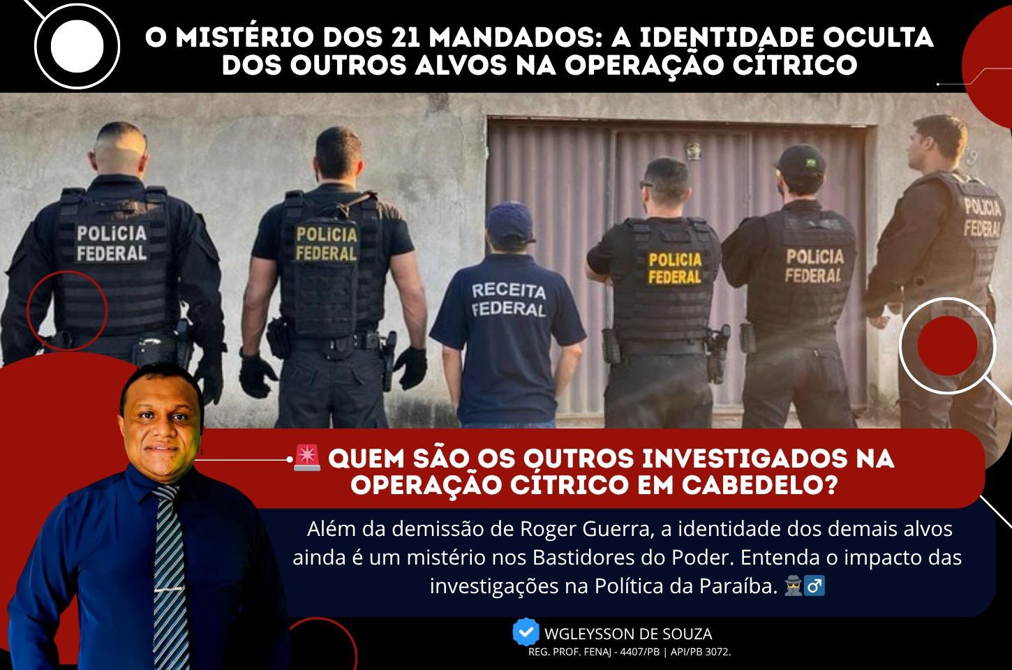 O Mistério dos 21 Mandados: A Identidade Oculta dos Outros Alvos na Operação Cítrico