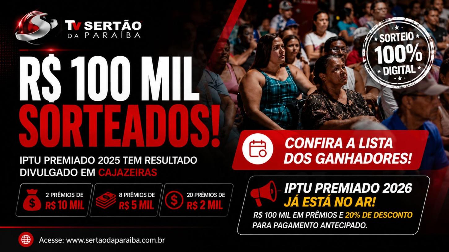 Cajazeiras sorteia R$ 100 mil em prêmios do IPTU 2025 e anuncia edição 2026