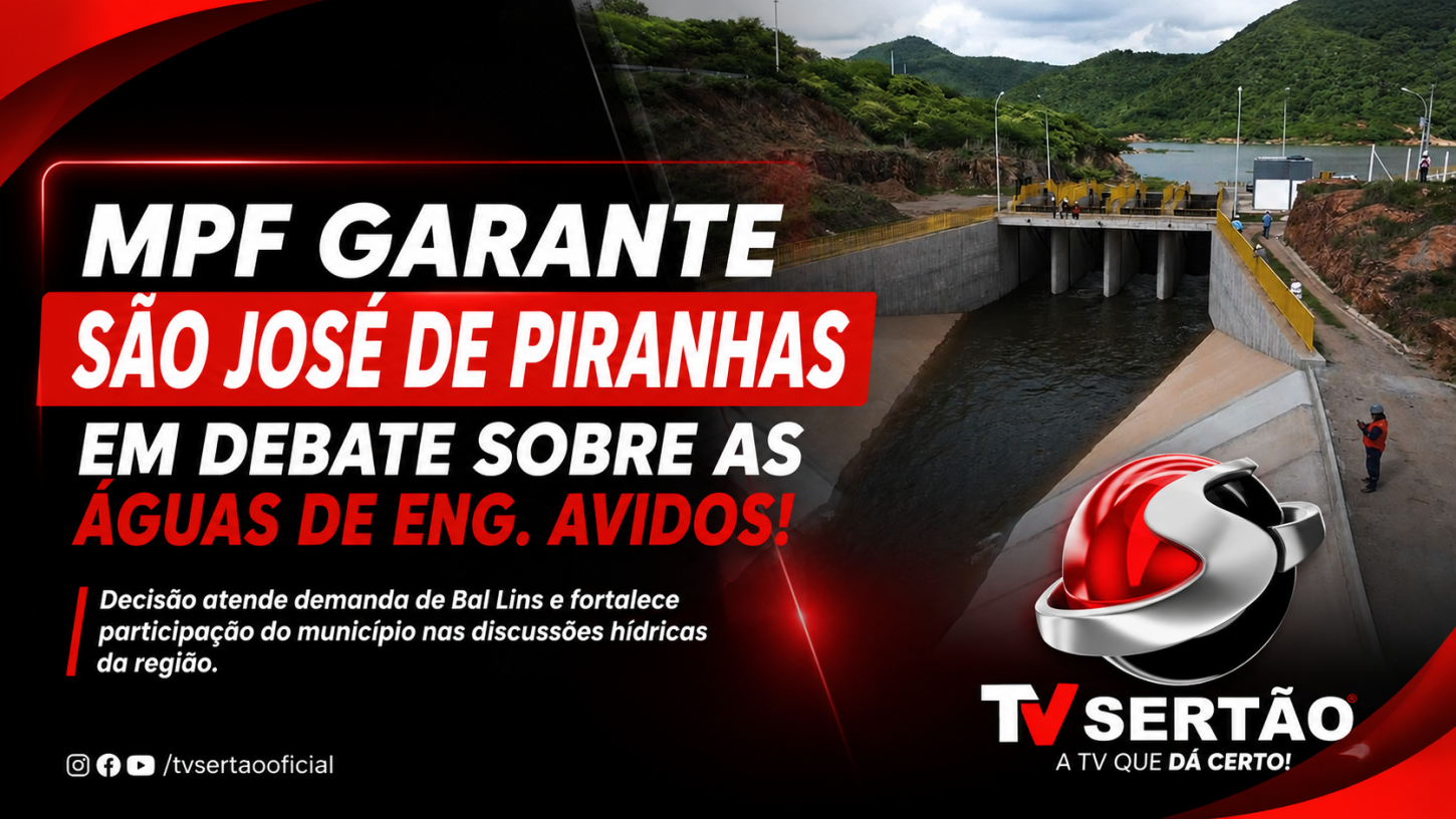 MPF garante São José de Piranhas em debate sobre águas do Açude Engenheiro Avidos