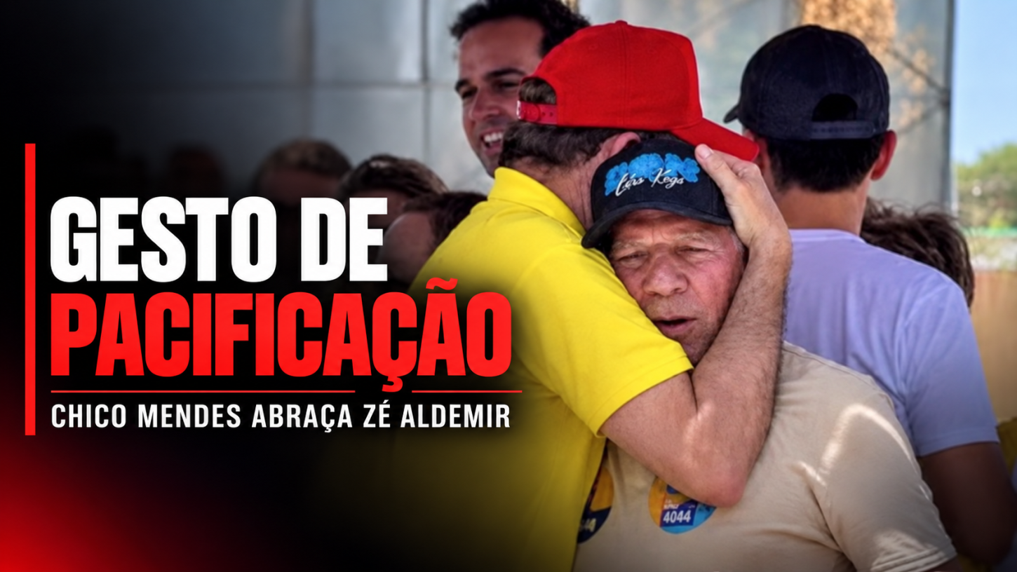 Abraço de Chico Mendes a Zé Aldemir vira gesto de pacificação no palanque de Lucas Ribeiro