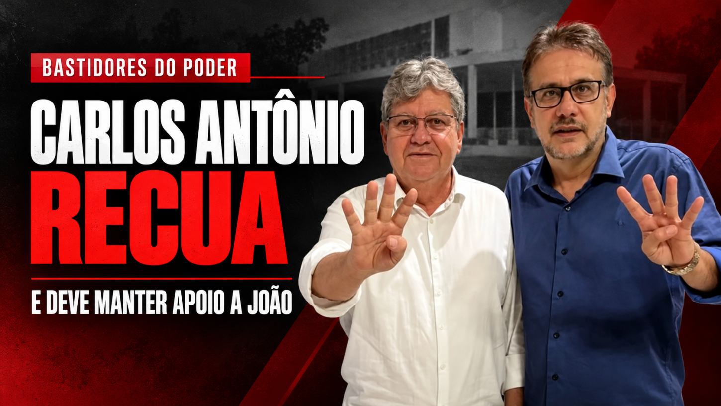Carlos Antônio recua após ensaiar afastamento e deve manter apoio a João Azevêdo ao Senado