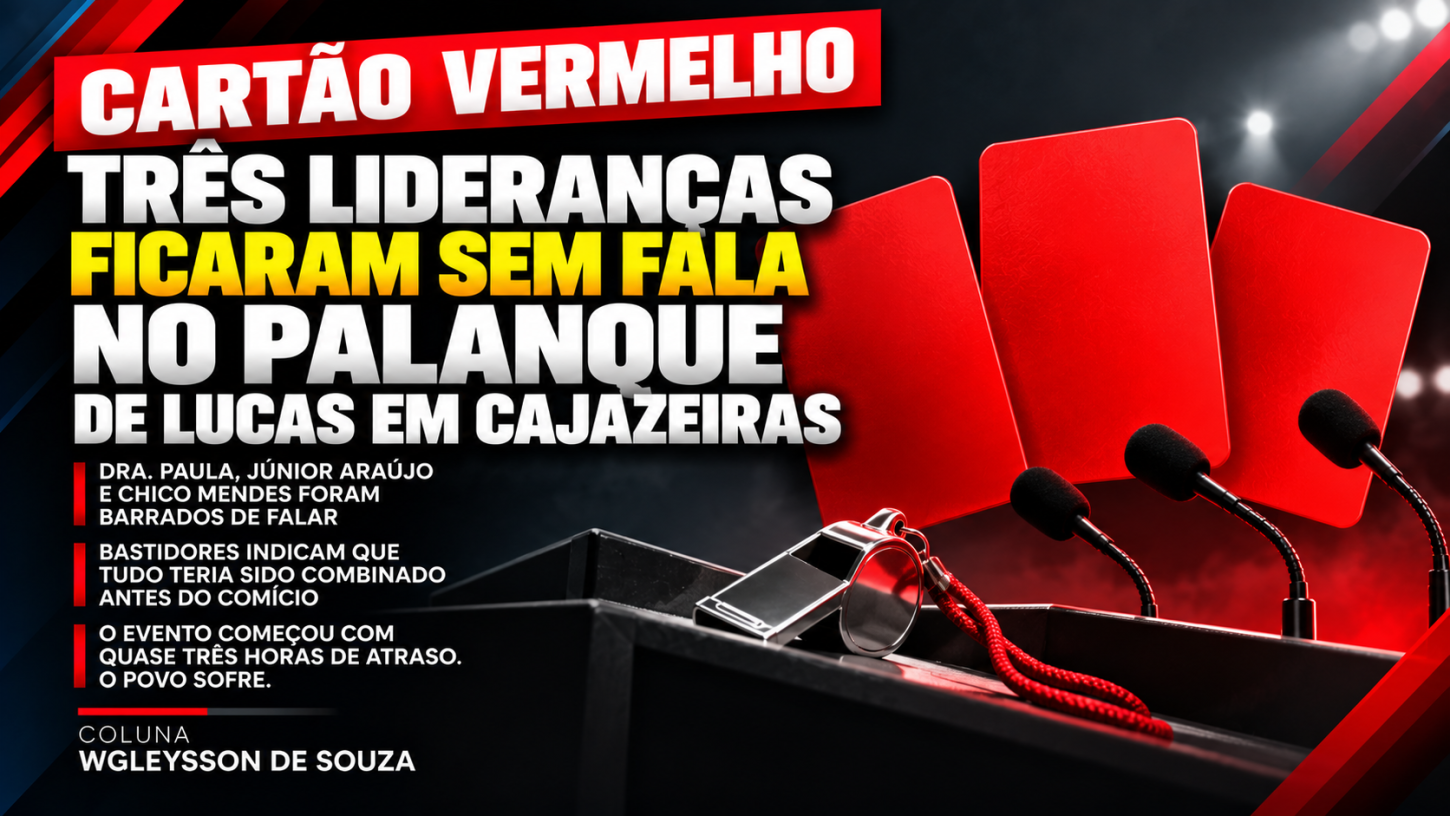 Cartão vermelho: três lideranças ficaram sem fala no palanque de Lucas em Cajazeiras