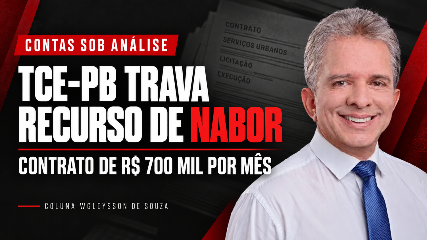 R$ 700 mil por mês: TCE-PB suspende recurso de Nabor em processo sobre contrato de serviços urbanos em Patos