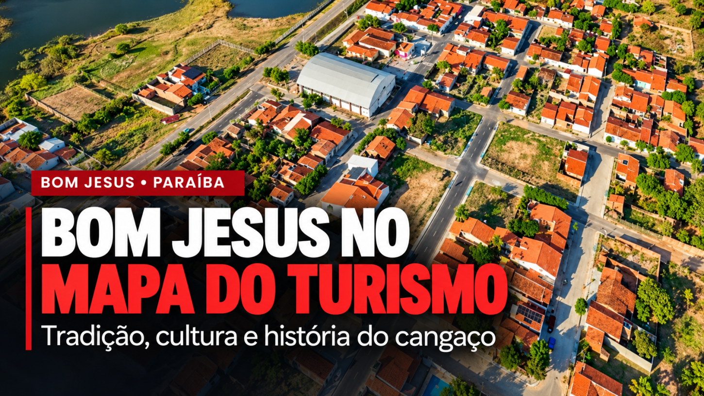 Bom Jesus entra no Mapa do Turismo da Paraíba e destaca cultura sertaneja, festas populares e história do cangaço