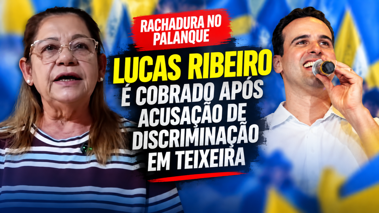  Caso em Teixeira expõe ruído na articulação de Lucas Ribeiro e cobra explicações sobre tratamento a candidata