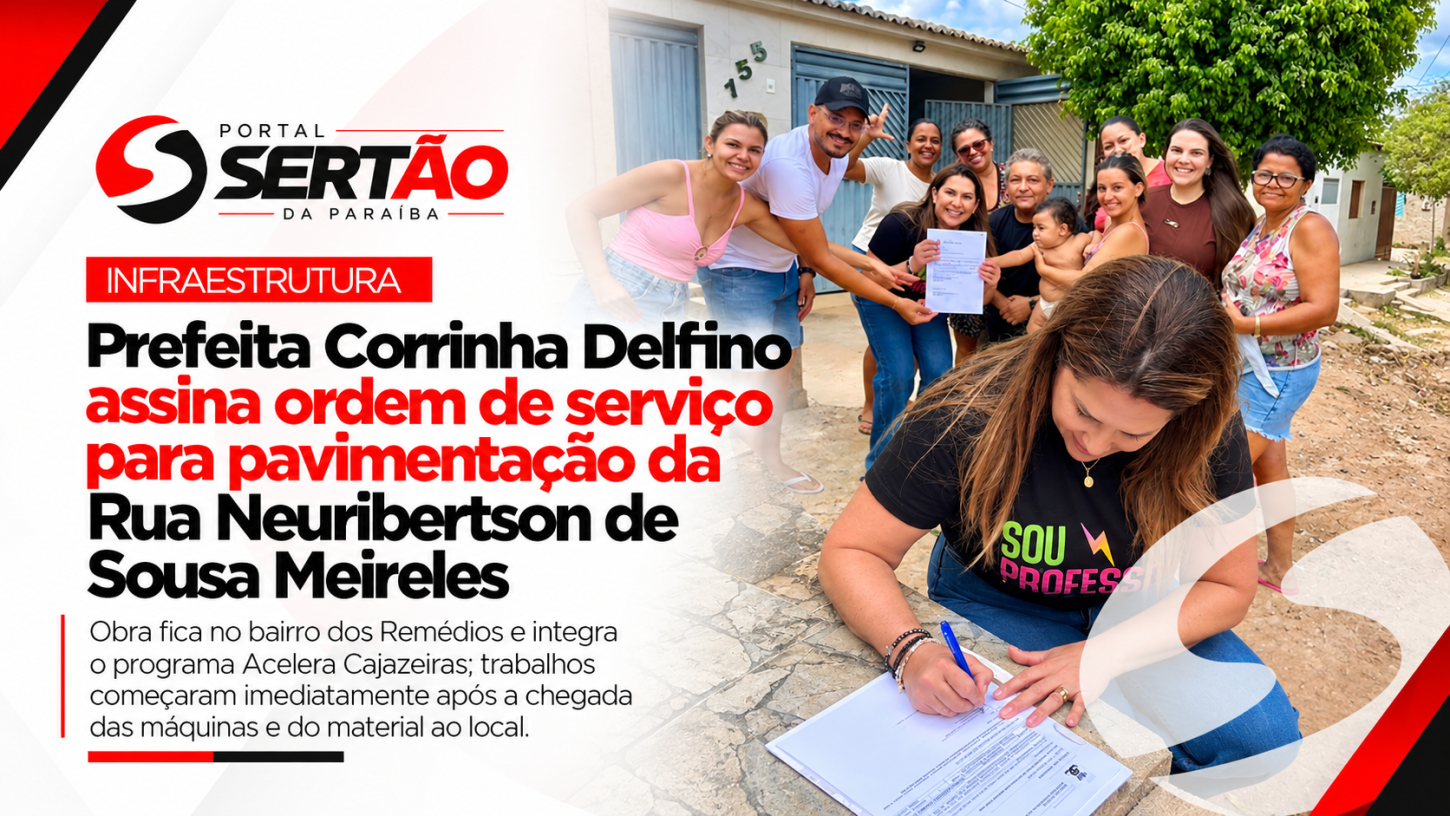 Corrinha Delfino assina ordem de serviço para pavimentação da Rua Neuribertson de Sousa Meireles, em Cajazeiras