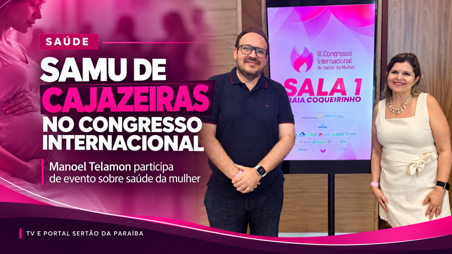 Diretor do SAMU de Cajazeiras participa de congresso internacional sobre saúde da mulher em João Pessoa