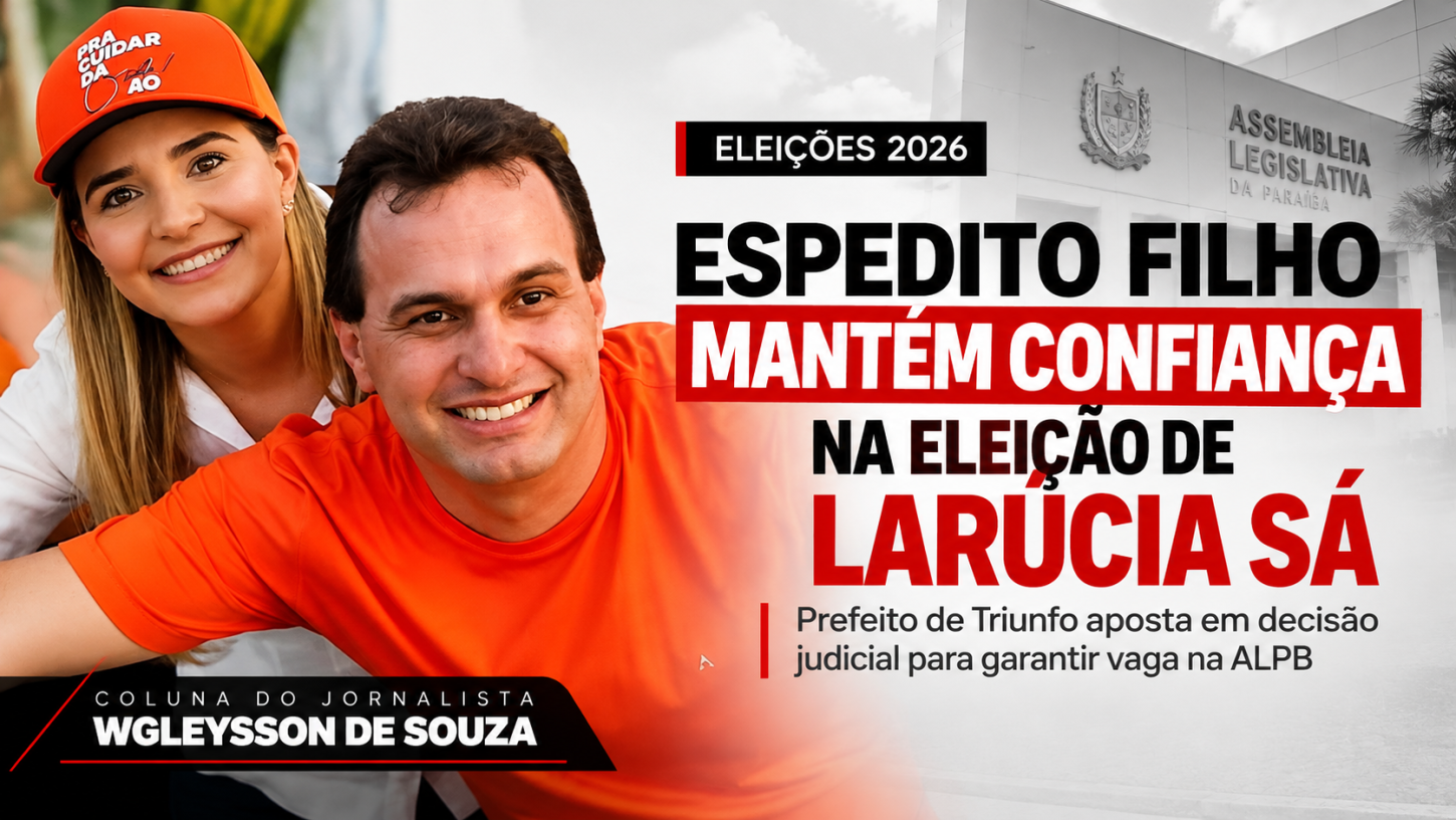 Espedito Filho mantém confiança na eleição de Larúcia Sá e aposta em decisão judicial para garantir vaga na ALPB
