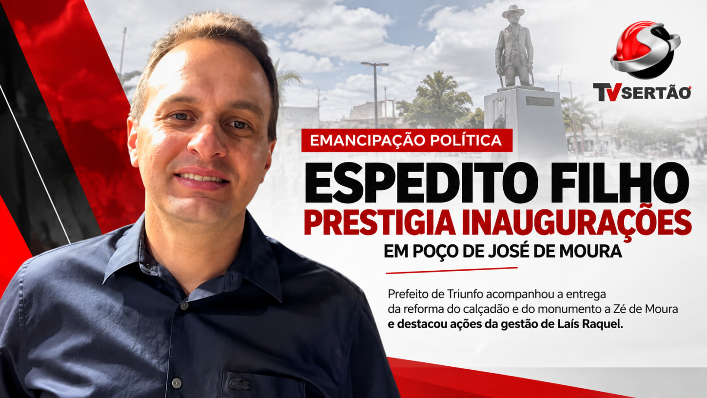 Espedito Filho prestigia inaugurações em Poço de José de Moura e destaca ações da gestão de Laís Raquel