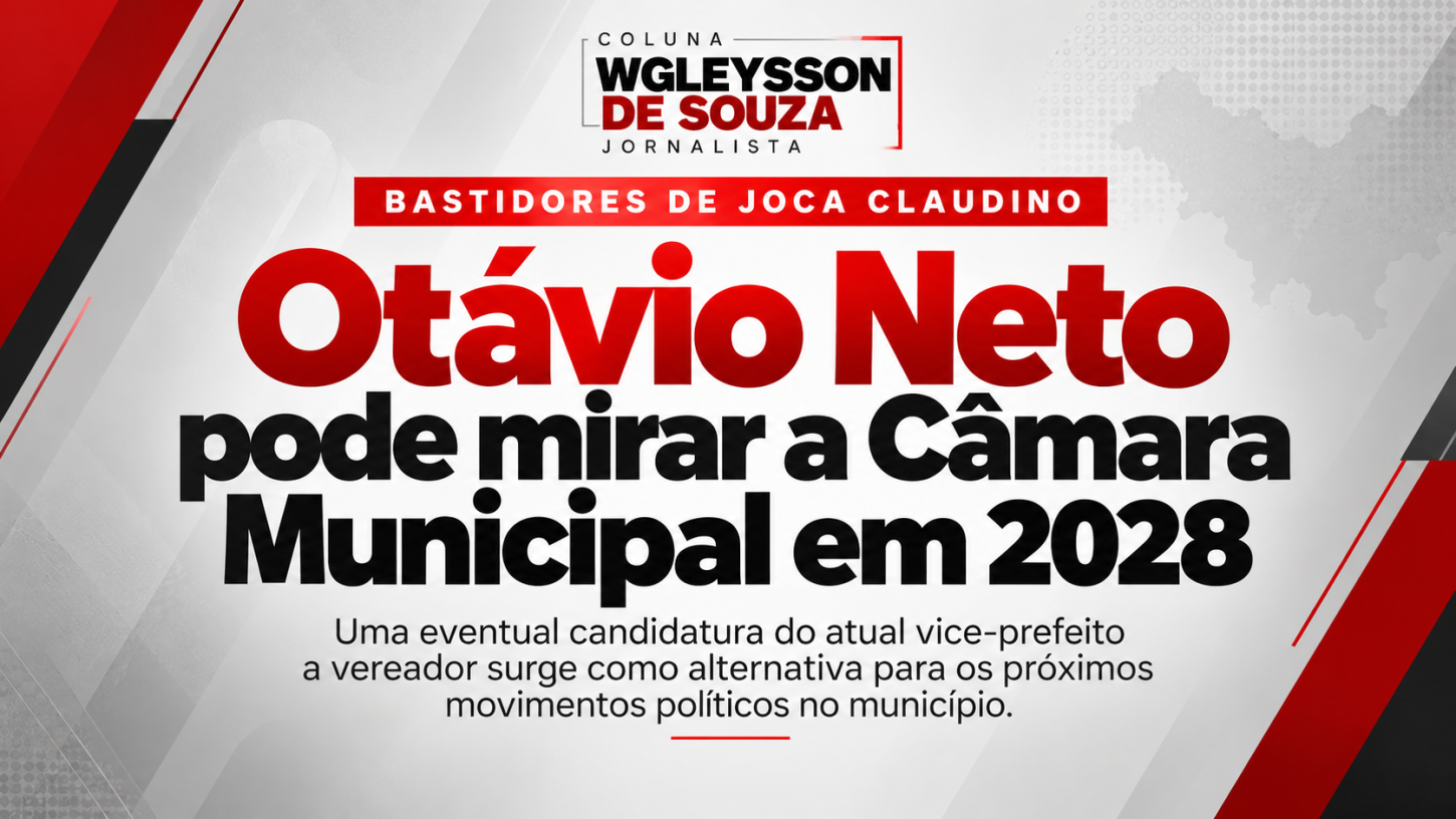 Otávio Neto pode mirar a Câmara Municipal de Joca Claudino em 2028