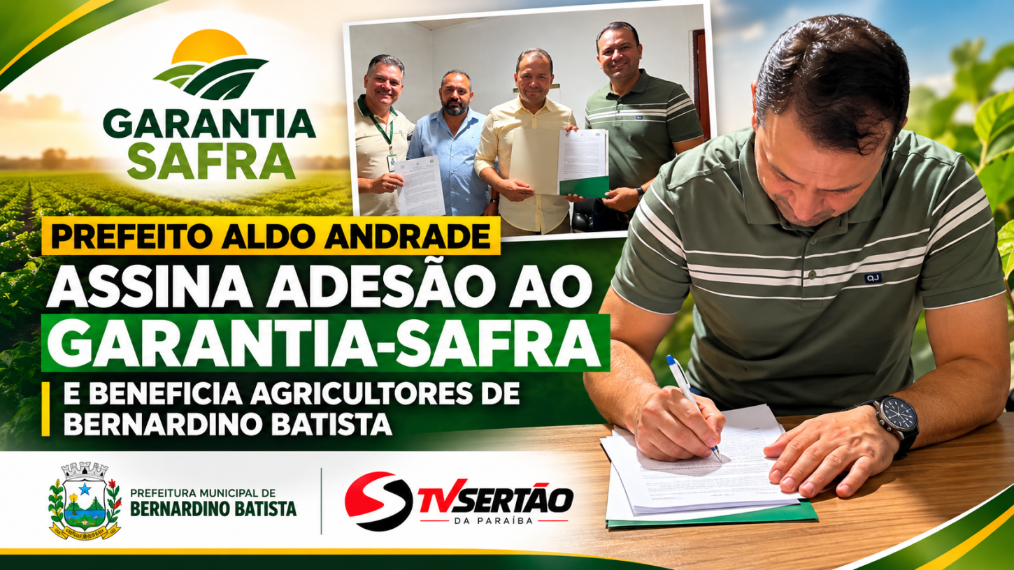 Prefeito Aldo Andrade assina adesão ao Garantia-Safra e beneficia agricultores de Bernardino Batista