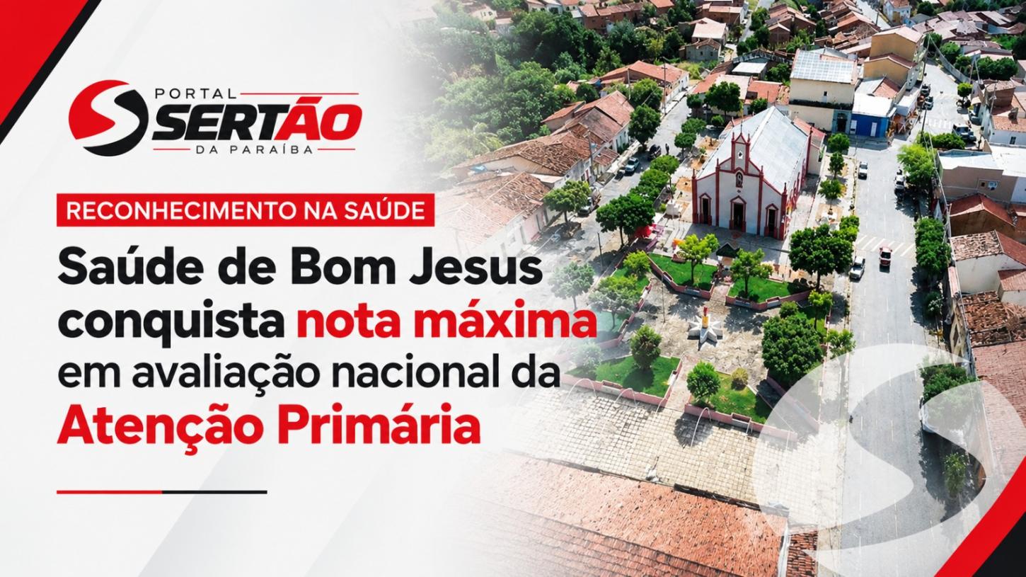 Saúde de Bom Jesus conquista nota máxima em avaliação nacional da Atenção Primária