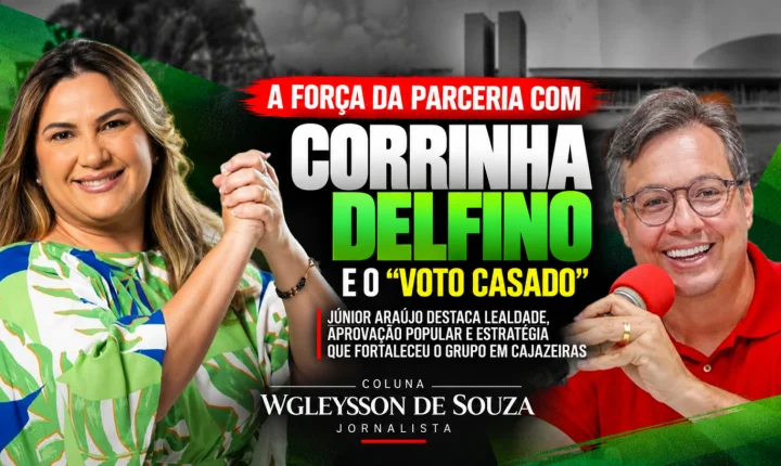 A força da parceria com Corrinha Delfino e o “voto casado” que ganhou as urnas de Cajazeiras