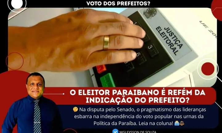 A independência das urnas: o eleitor da Paraíba segue o voto dos prefeitos?