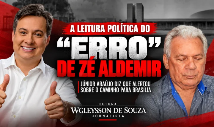 A leitura política do “erro” de Zé Aldemir: Júnior Araújo diz que alertou sobre o caminho para Brasília