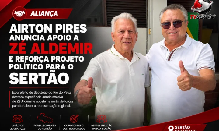 Airton Pires anuncia apoio a Zé Aldemir e reforça projeto político para o Sertão