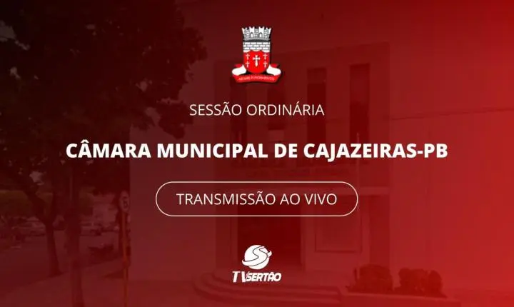 🔴 AO VIVO | SEÇÕES DA CÂMARA DE CAJAZEIRAS/PB