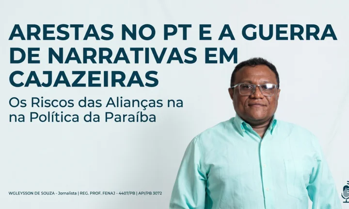 Arestas no PT e a Guerra de Narrativas em Cajazeiras: Os Riscos das Alianças na Política da Paraíba
