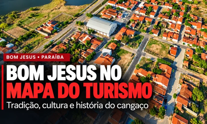 Bom Jesus entra no Mapa do Turismo da Paraíba e destaca cultura sertaneja, festas populares e história do cangaço