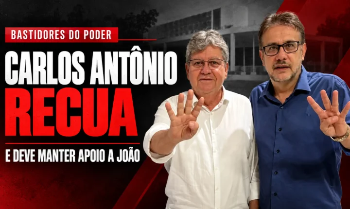 Carlos Antônio recua após ensaiar afastamento e deve manter apoio a João Azevêdo ao Senado