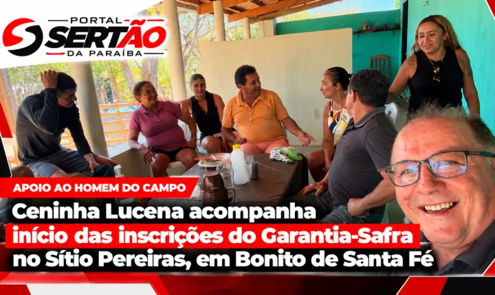 Ceninha Lucena acompanha início das inscrições do Garantia-Safra no Sítio Pereiras, em Bonito de Santa Fé