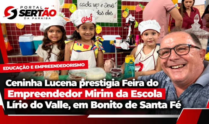 Ceninha Lucena prestigia Feira do Empreendedor Mirim da Escola Lírio do Valle, em Bonito de Santa Fé
