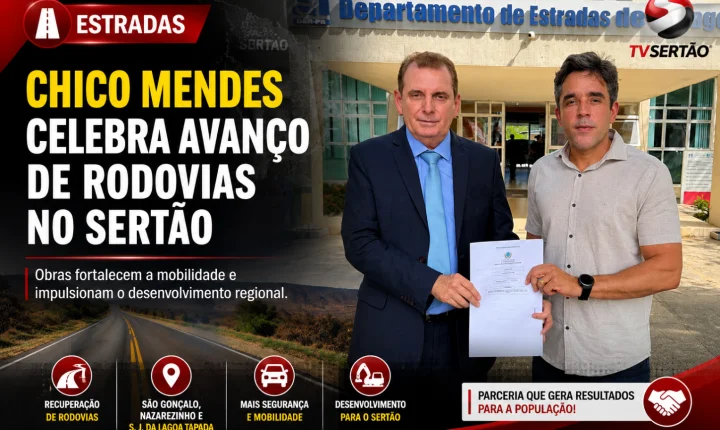 Chico Mendes destaca recuperação de rodovias e celebra avanço da infraestrutura no Sertão