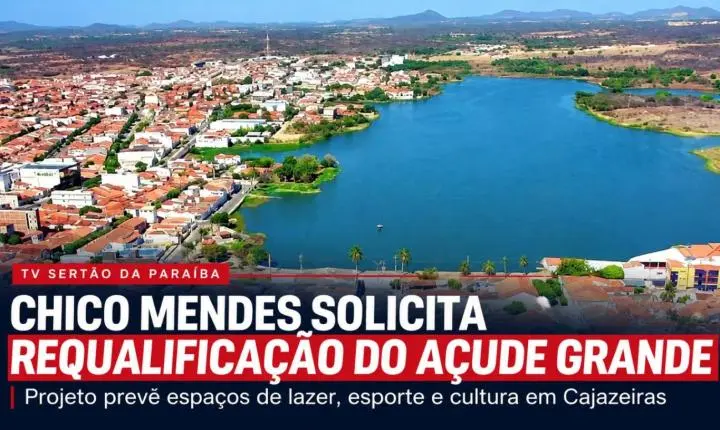 Chico Mendes solicita requalificação do entorno do Açude Grande, em Cajazeiras, com espaços de lazer, esporte e cultura