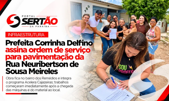 Corrinha Delfino assina ordem de serviço para pavimentação da Rua Neuribertson de Sousa Meireles, em Cajazeiras