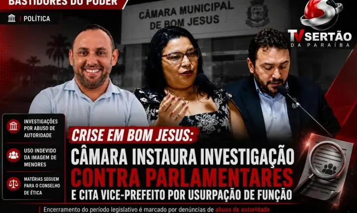 Crise em Bom Jesus: Câmara instaura investigação contra parlamentares e cita vice-prefeito por usurpação de função