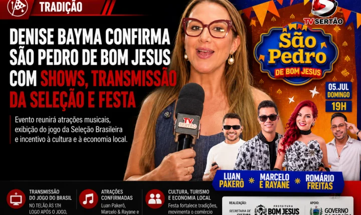 Denise Bayma confirma São Pedro de Bom Jesus com shows, transmissão da Seleção e festa no dia 5 de julho