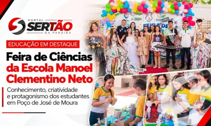 Feira de Ciências da Escola Manoel Clementino Neto valoriza conhecimento e criatividade em Poço de José de Moura