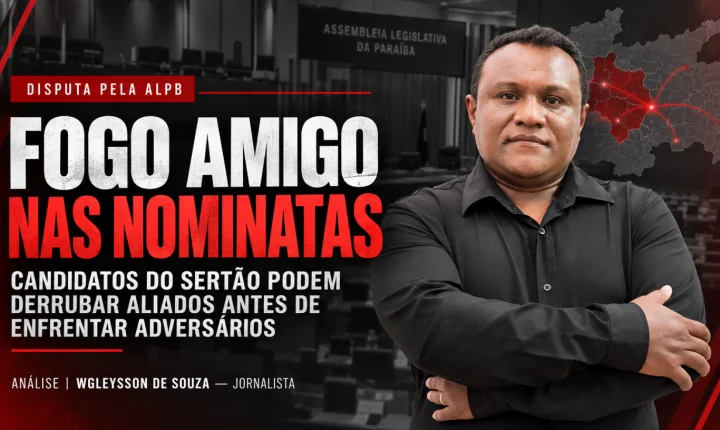 Fogo amigo nas nominatas: candidatos do Sertão podem destruir aliados antes mesmo de enfrentar os adversários