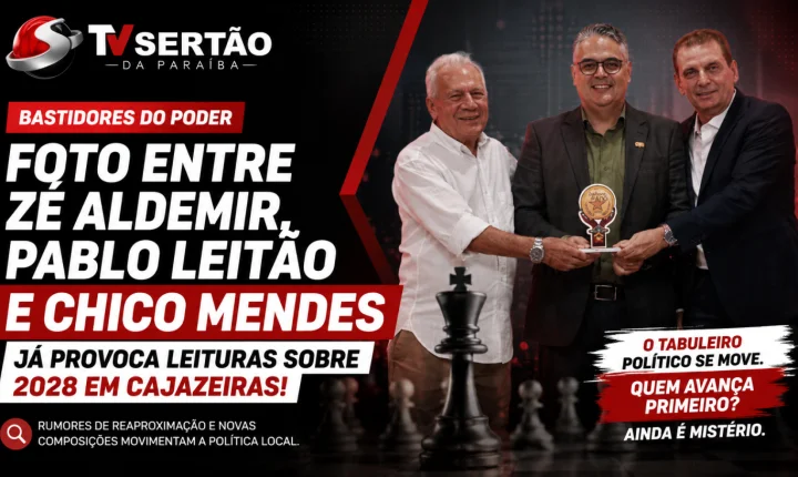 Foto entre Zé Aldemir, Pablo Leitão e Chico Mendes amplia especulações políticas sobre 2028 em Cajazeiras