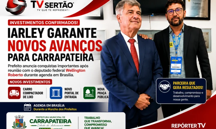 Iarley anuncia novos investimentos para Carrapateira após agenda com Wellington Roberto em Brasília