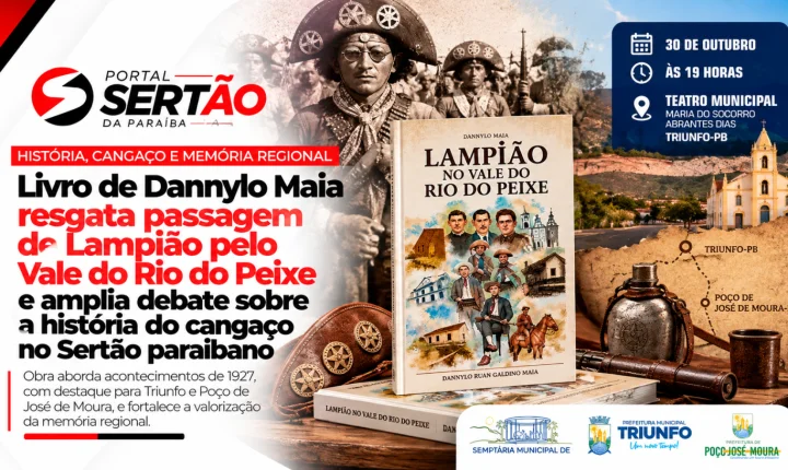 Livro de Dannylo Maia resgata passagem de Lampião pelo Vale do Rio do Peixe e amplia debate sobre a história do cangaço no Sertão paraibano