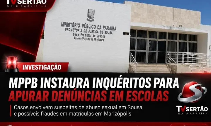 MPPB abre investigações sobre denúncias graves em escolas de Sousa e Marizópolis