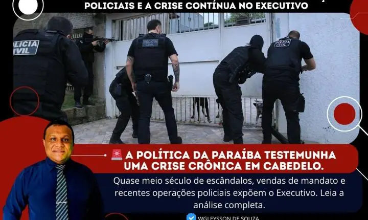 O Colapso Histórico de Cabedelo: 50 Anos de Operações Policiais e a Crise Contínua no Executivo