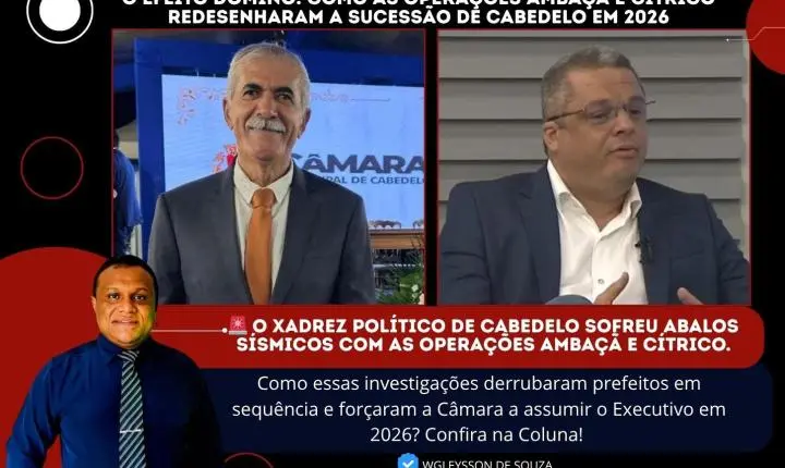 O Efeito Dominó: Como as Operações Ambaçã e Cítrico Redesenharam a Sucessão de Cabedelo em 2026
