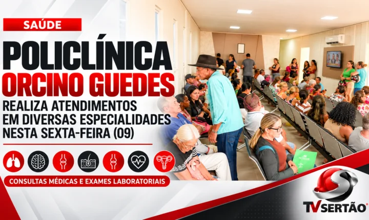 Policlínica Orcino Guedes oferece atendimentos em sete especialidades médicas em Cajazeiras