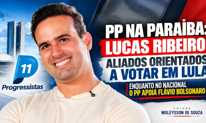 PP na Paraíba: aliados de Lucas Ribeiro entre a orientação nacional e o voto em Lula