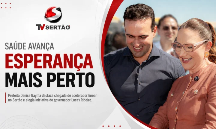 Prefeita destaca chegada de acelerador linear no Sertão e reforça avanço histórico no combate ao câncer