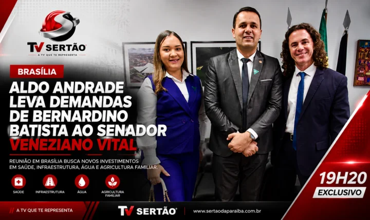 Prefeito Aldo Andrade busca novos investimentos em reunião com Veneziano Vital em Brasília